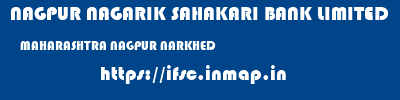 NAGPUR NAGARIK SAHAKARI BANK LIMITED  MAHARASHTRA NAGPUR NARKHED   ifsc code